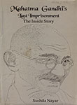 Mahatma Gandhi's Last Imprisonment The Inside Story
