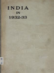 India In 1932-33 : A Statement Prepared for Presentation to Parliament in Accordance With the Requirements of the 26th Section of the Government of India Act (5 & 6 Geo. V, Chap. 61).