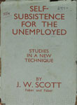 Self-Subsistence for The Unemployed : Studies in a New Technique