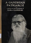 Gandhian Patriarch : A Political and Spiritual Biography of Kaka Kalelkar