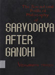Social and Political Philosophy of Sarvodaya After Gandhiji