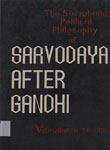 Social and Political Philosophy of Sarvodaya after Gandhiji