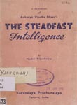Synopsis of Acharya Vinoba Bhave's : The Steadfast Intelligence (From Hindi)