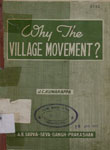 Why The Village Movement? : [A Plea for a Village Centred Economic Order in India]