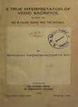 True Interpretation of Vedic Sacrifice Based on Rig & Yajur Vedas and the Rituals