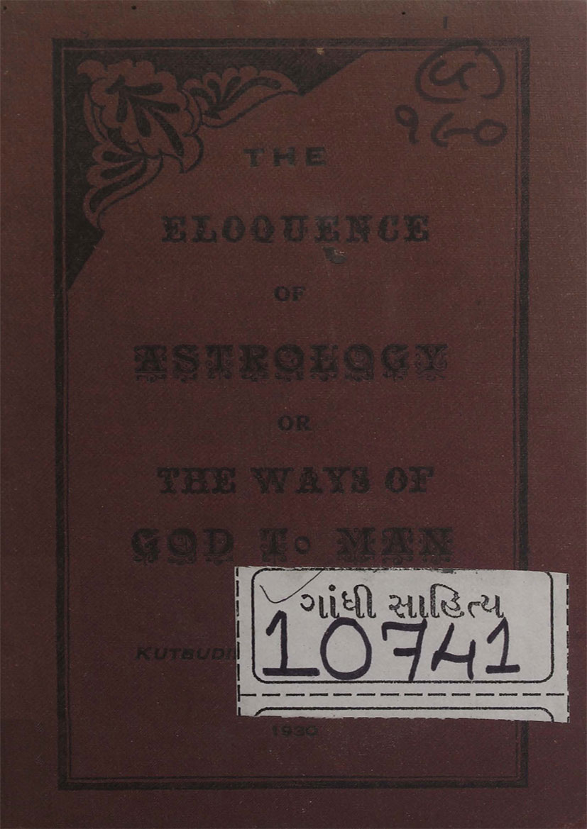Eloquence of Astrology or The Ways of God to Man : The Working of the Inner Laws is Elaborately Explained and Elucidated to bring it within the Comprehension of the Average Mind