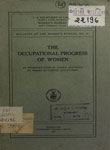 Occupational Progress of Women : An Interpretation of Census Statistics of Women in Gainful Occupations