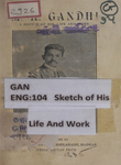 M. K. Gandhi : A Sketch of His Life and Work