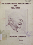 Enduring Greatness of Gandhi An American Estimate : Being The Sermons of Dr. John Haynes Holmes and Dr. Donald S. Harrington