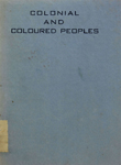 Colonial and Coloured Peoples : A Programme for their Freedom and Progress