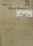 How to Acquire and Strengthen Will-Power : Modern Psycho-Therapy : A Specific Remedy for Neurasthenia and Nervous Diseases A Rational Course of Trainging of Volition and Development of Energy after the Methods of The Nancy School