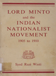 Lord Minto and the Indian Nationalist Movement 1905 to 1910