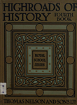 Highroads of History : Book IV.—Other Days and Other Ways (From the Earlies Times to 1485)