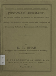 Post-War Germany : An Object Lesson in National Reconstruction : (Being Five Public Lectures under the Auspices of the University School of Economics and Sociology)