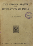 Indian States in the Federation of India : (Memoir presented for the Diploma of the Institut Universitaire de Hautes Etudes Internationales, Geneva)