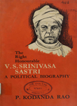 Right Honourable V. S. Srinivasa Sastri : A Political Biography