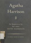 Agatha Harrison : An Impression By Her Sister Irene Harrison