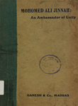 Mohomed Ali Jinnah : An Ambassador of Unity : His Speeches & Writings 1912-1917