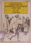 Indian National Congress and the Raj, 1929―1942 : The Penultimate Phase